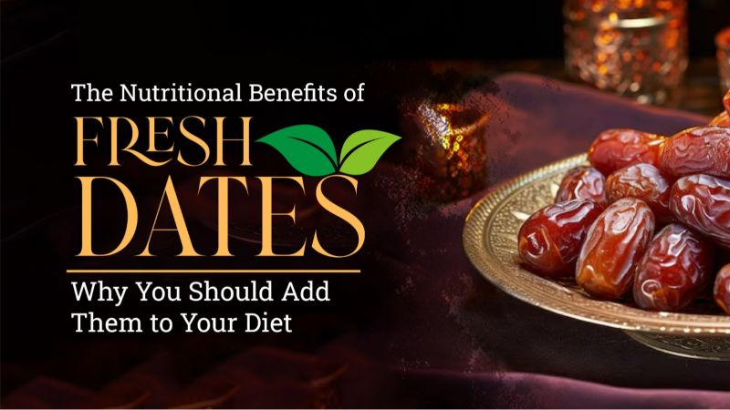 The Nutritional Benefits of Fresh Dates