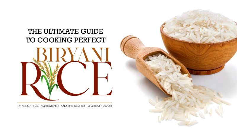 The Ultimate Guide to Cooking Perfect Biryani Rice: Types of Rice, Ingredients, and the Secret to Great Flavor