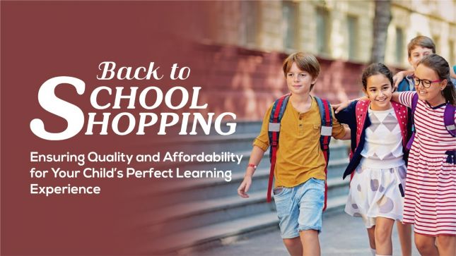 Back to School Shopping: Ensuring Quality and Affordability for Your Child’s Perfect Learning Experience